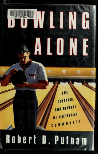 Robert D. Putnam: Bowling alone (2000, Simon & Schuster)