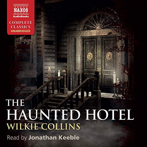 Wilkie Collins, Jonathan Keeble: The Haunted Hotel (AudiobookFormat, 2019, Blackstone Pub, Naxos)