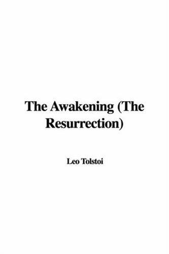 Lev Nikolaevič Tolstoy: The Awakening (The Resurrection) (Paperback, 2006, IndyPublish)