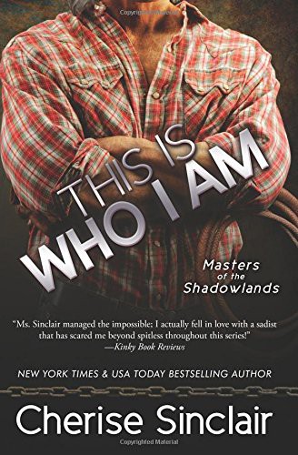 Cherise Sinclair: This Is Who I Am (Paperback, 2013, VanScoy Publishing Group, Vanscoy Publishing Group)