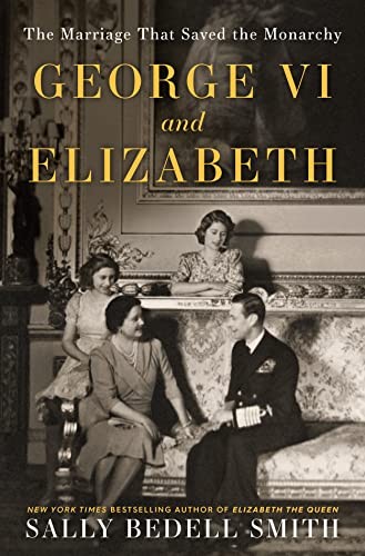 Sally Bedell Smith: George VI and Elizabeth (2023, Random House, Incorporated)