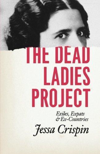 Jessa Crispin: The Dead Ladies Project: Exiles, Expats, and Ex-Countries (2015)