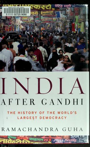 Ramachandra Guha: India after Gandhi (Hardcover, 2007, Ecco)