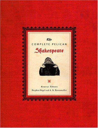 William Shakespeare, Stephen Orgel, A.R. Braunmuller: The Complete Pelican Shakespeare (Hardcover, 2002, Penguin)
