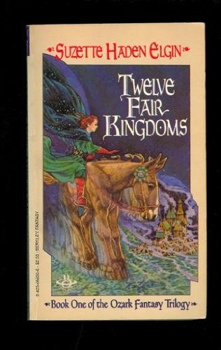 Suzette Haden Elgin: Twelve Fair Kingdoms (Paperback, 1983, Berkley)