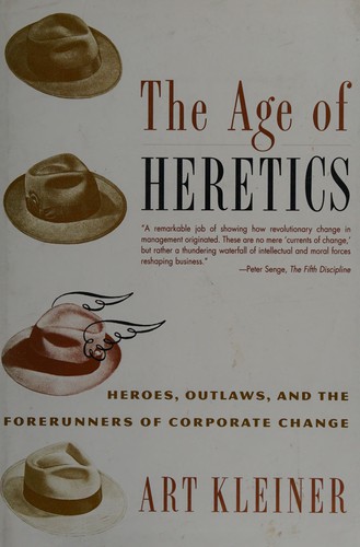 Art Kleiner: The age of heretics (1996, Nicholas Brealey Publishing)