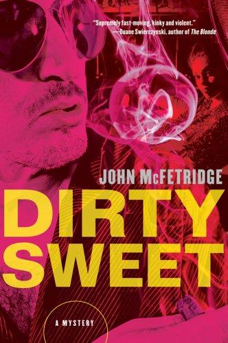 John McFetridge: Dirty Sweet (Paperback, 2008, Harvest Books)