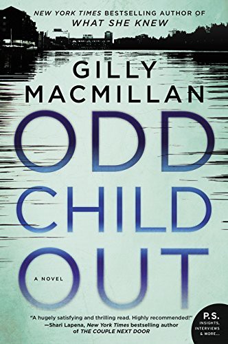 Gilly Macmillan: Odd Child Out (Paperback, 2017, William Morrow & Company, William Morrow Paperbacks)