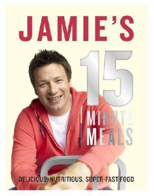 Jamie Oliver: 15minute Meals (2012, Penguin Books Ltd)