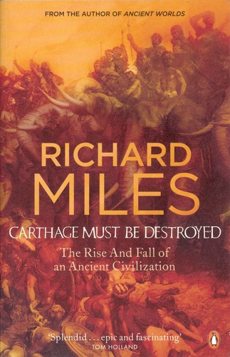 Richard Miles: Carthage must be destroyed (Paperback, 2011, Penguin Books, Penguin Group)