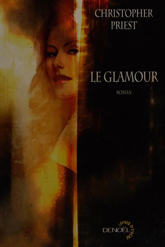 Christopher Priest: Le glamour (French language, 2008, Denoël)