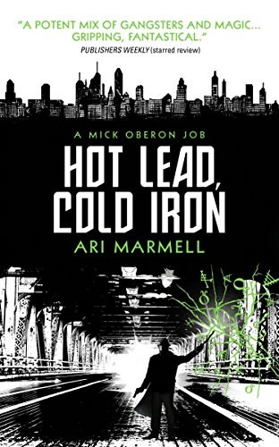 Ari Marmell: Hot Lead, Cold Iron: A Mick Oberon Job Book 1 (2016, Titan Books)