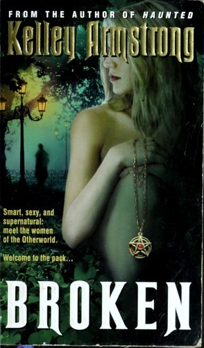 Kelley Armstrong: Broken (2006, Seal Books)