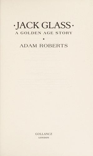 Adam Roberts: Jack Glass (2012, Gollancz)