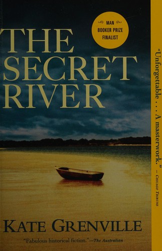 Kate Grenville: The secret river (2005, Canongate)