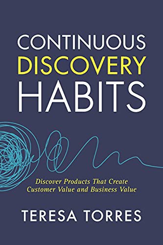 Teresa Torres: Continuous Discovery Habits (Paperback, 2021, Product Talk LLC)