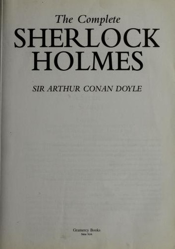 Arthur Conan Doyle: The Complete Sherlock Holmes (2002, Gramercy Books)
