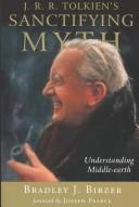 Bradley J. Birzer: J. R. R. Tolkien's Sanctifying Myth (Paperback, 2003, ISI Books)