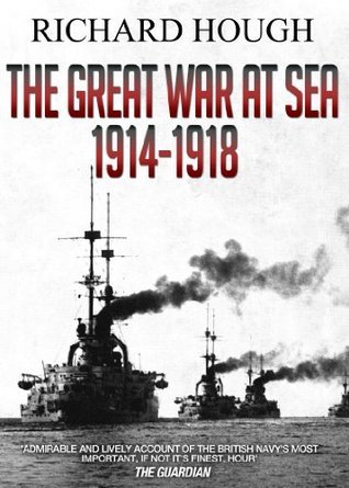 Richard Hough: The Great War at Sea 1914 - 1918 (EBook, 2013, Endeavour Press Ltd)