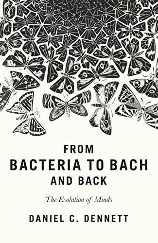 Daniel C. Dennett: From Bacteria to Bach and Back (Hardcover, 2017, W.W. Norton)