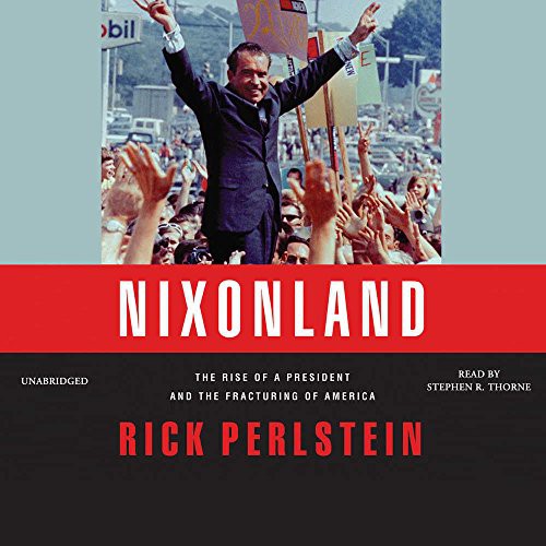 Rick Perlstein: Nixonland (AudiobookFormat, Blackstone Audio, Inc., Blackstone Audiobooks)