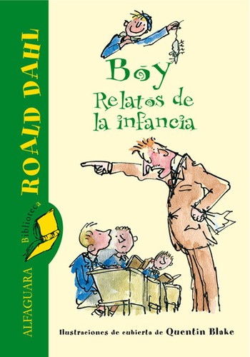 Roald Dahl: Boy - Relatos de la infancia (Hardcover, Spanish language, 2006, Santillana Ediciones Generales (Alfaguara - Infantil))