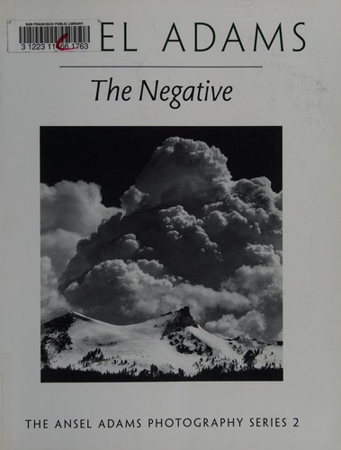 Ansel Adams: The negative (1995, Little Brown)