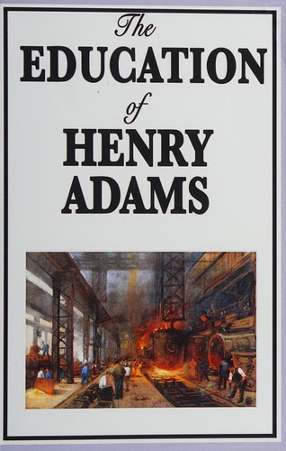 Henry Adams: The education of Henry Adams (2008, Wilder Publications)