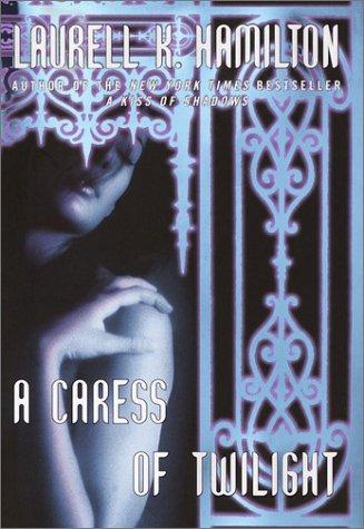 Laurell K. Hamilton: A caress of twilight (2002, Ballantine Books)