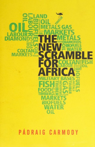 Pádraig Risteard Carmody: The New Scramble for Africa (2011, Polity Press)