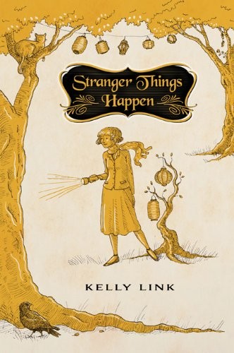 Kelly Link: Stranger Things Happen (Subterranean)