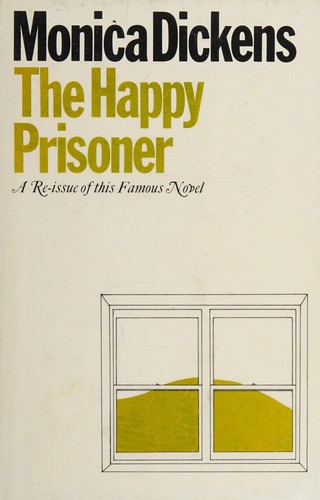 Monica Dickens: The happy prisoner (1970, Heinemann)