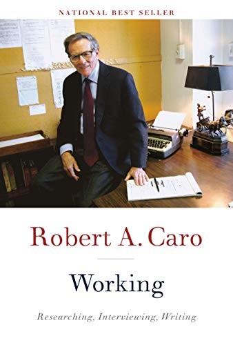 Robert A. Caro: Working (Hardcover, 2019, Knopf, Alfred A. Knopf)
