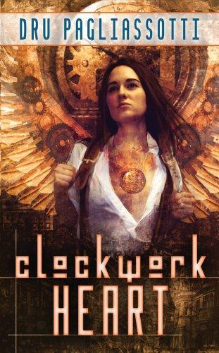 Dru Pagliassotti: Clockwork Heart (Paperback, 2008, Juno Books)