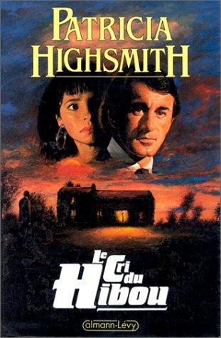 Patricia Highsmith: Le cri du hibou (Paperback, French language, 1994, Calmann-Lévy)