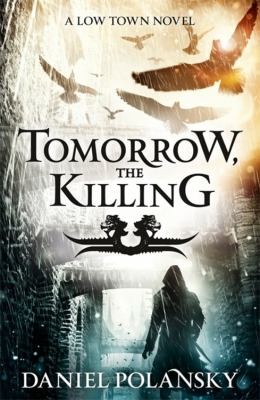 Daniel Polansky: Tomorrow The Killing (2013, Hodder & Stoughton General Division)