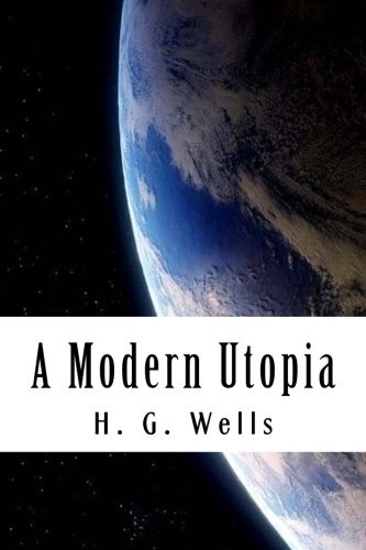 H. G. Wells: A Modern Utopia (Paperback, 2018, CreateSpace Independent Publishing Platform)