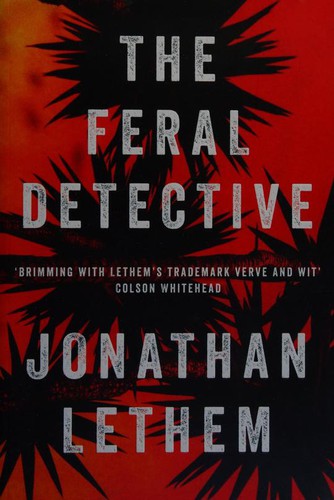 Jonathan Lethem: The Feral Detective (2018, Atlantic Fiction)