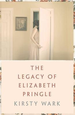 Kirsty Wark: The Legacy of Elizabeth Pringle (2014, Hodder & Stoughton General Division)