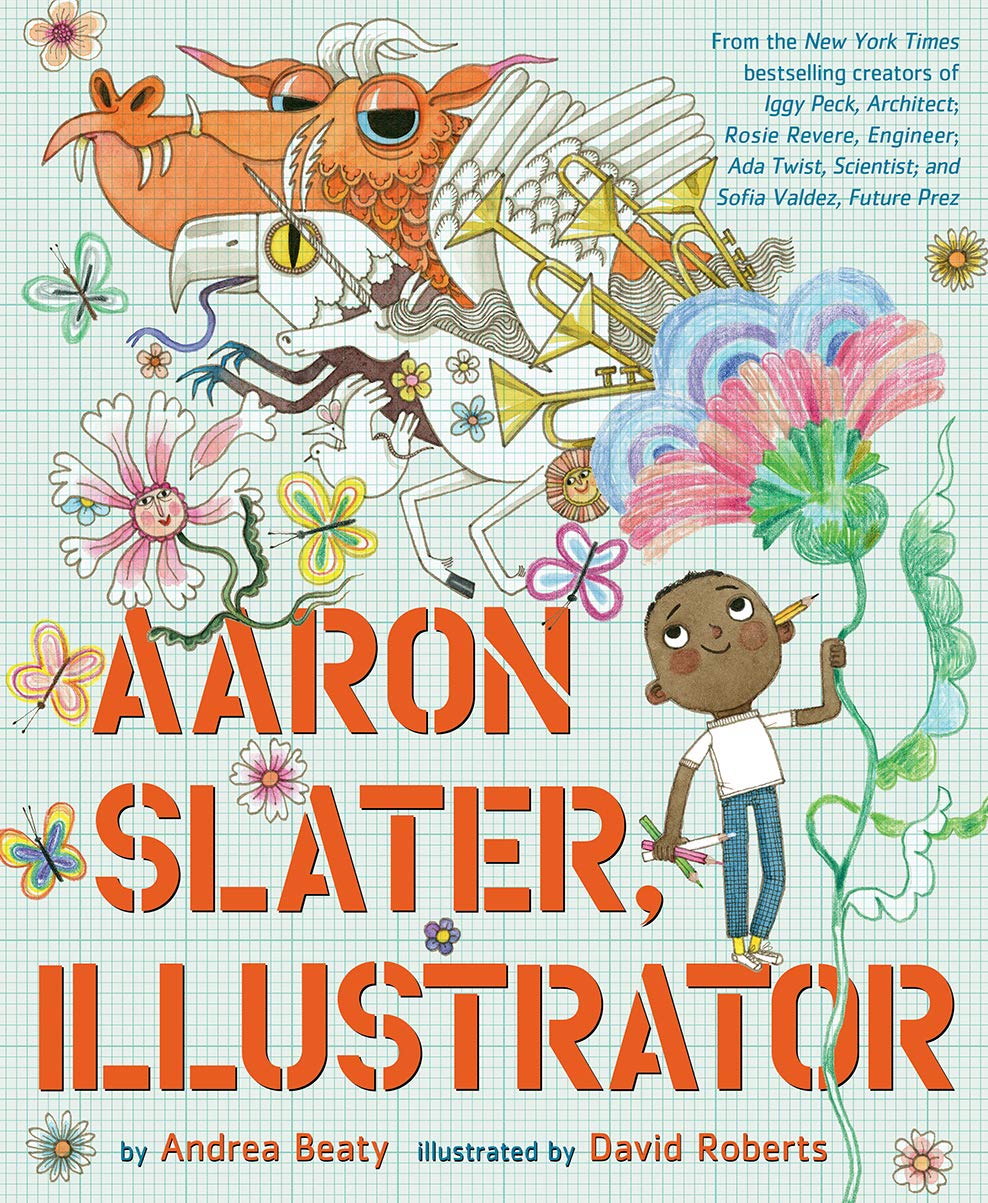 Andrea Beaty: Aaron Slater, Illustrator (2021, Abrams, Inc.)