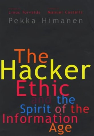 Pekka Himanen: The hacker ethic, and the spirit of the new economy (2001, Secker & Warburg)