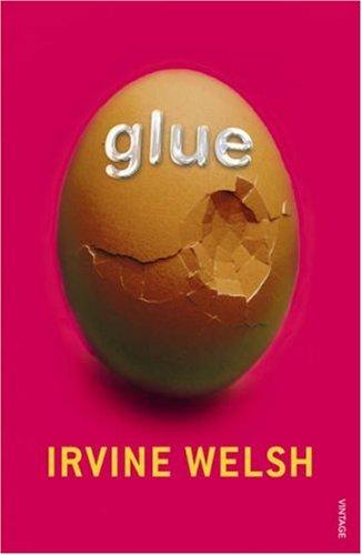 Irvine Welsh: Glue (2002, Vintage)