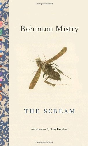 Rohinton Mistry: The Scream (2008, McClelland & Stewart)