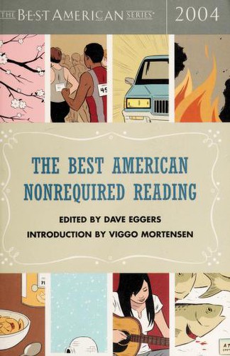 Dave Eggers: The Best American Nonrequired Reading 2004 (The Best American Series) (2004, Houghton Mifflin)