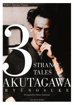 Ryūnosuke Akutagawa: 3 Strange Tales
            
                Modern Japanese Classics (2012, One Peace Books)