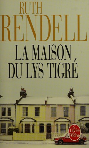 Ruth Rendell: La maison du lys tigre (2013, Librairie Generale Franca)