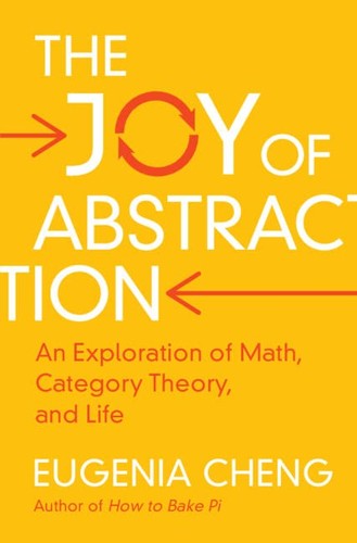 The Joy of Abstraction (2022, Cambridge University Press)