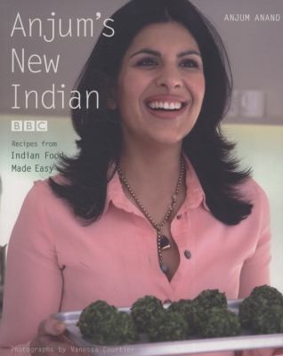 Anjum Anand: Anjums New Indian (2009, Quadrille Publishing Ltd)
