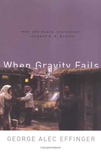 George Alec Effinger: When gravity fails (2005, Orb)