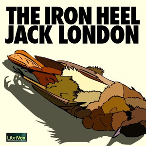 Jack London, Jack / H.Bruce Franklin (intro.) London: The Iron Heel (2010, LibriVox)